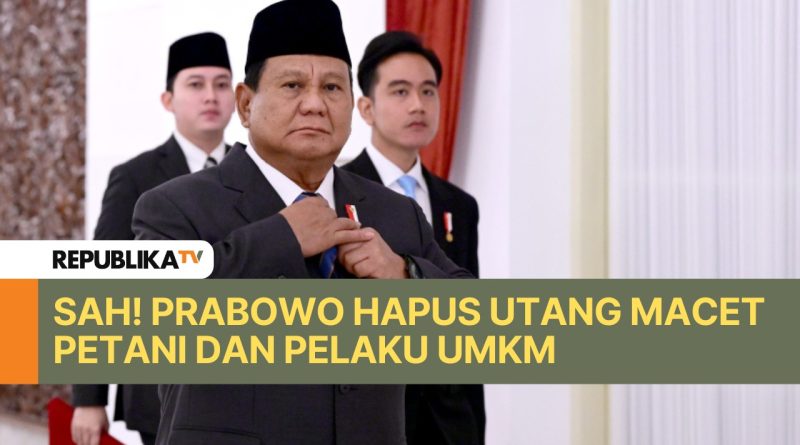 Sah! Prabowo Hapus Utang Macet Petani, Nelayan Hingga UMKM